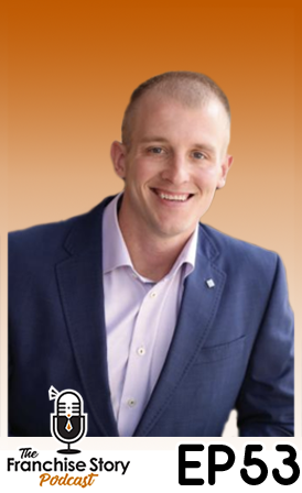 53: The Value Of Intentionally Investing For Your Business’ Future, with Matt Wilber- The Franchise Story Podcast